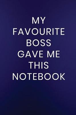 Book cover for My Favourite Boss Gave Me This Notebook