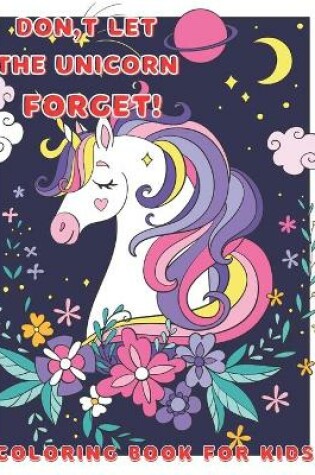 Cover of Don't let the unicorn forget!