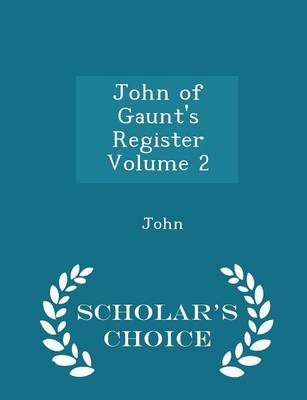 Book cover for John of Gaunt's Register Volume 2 - Scholar's Choice Edition