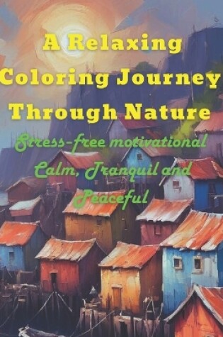 Cover of A Relaxing Coloring Journey Through Nature