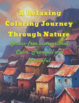 Cover of A Relaxing Coloring Journey Through Nature