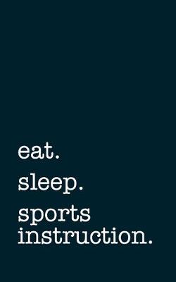 Book cover for eat. sleep. sports instruction. - Lined Notebook