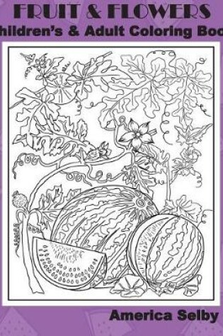 Cover of Fruit and Flowers Children's and Adult Coloring Book