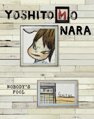 Book cover for Yoshitomo Nara: Nobody's Fool