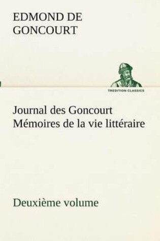 Cover of Journal des Goncourt (Deuxième volume) Mémoires de la vie littéraire