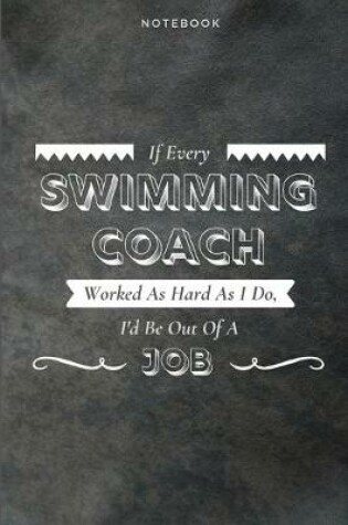 Cover of If Every Swimming Coach Worked As Hard As I Do, I'd Be Out Of A Job