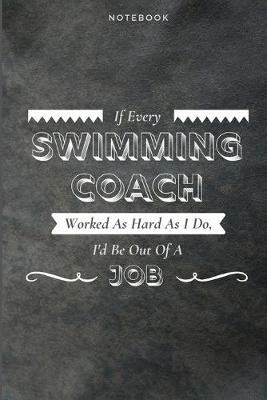 Book cover for If Every Swimming Coach Worked As Hard As I Do, I'd Be Out Of A Job