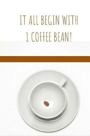 Cover of It All Begins With 1 Coffee Bean