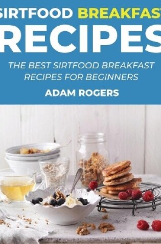 Cover of Sirtfood Breakfast Recipes