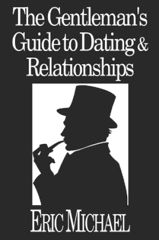 Cover of The Gentleman's Guide to Dating & Relationships