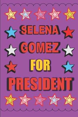 Book cover for Selena Gomez for President