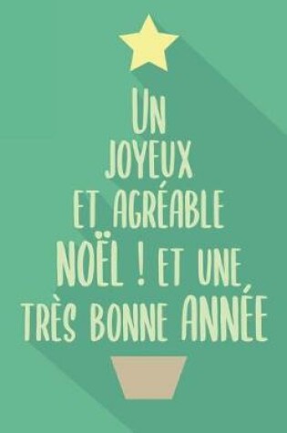 Cover of Un Joyeux et agreable Noel ! Et une tres Bonne Annee