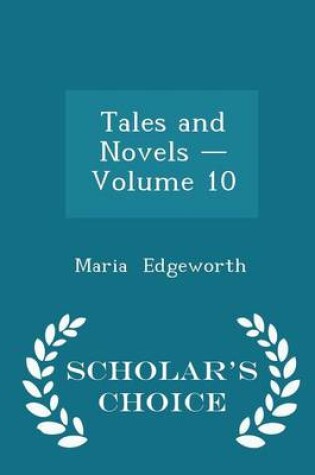 Cover of Tales and Novels - Volume 10 - Scholar's Choice Edition