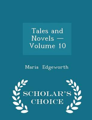 Book cover for Tales and Novels - Volume 10 - Scholar's Choice Edition