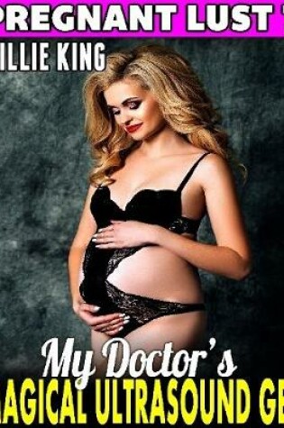 Cover of My Doctor’s Magical Ultrasound Gel : Pregnant Lust 7
