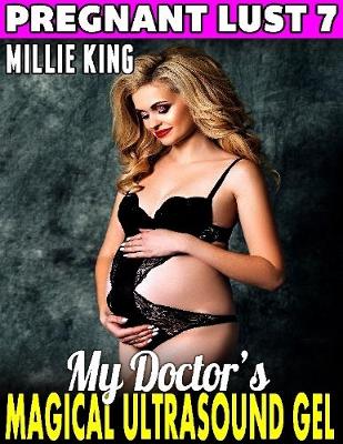 Book cover for My Doctor’s Magical Ultrasound Gel : Pregnant Lust 7