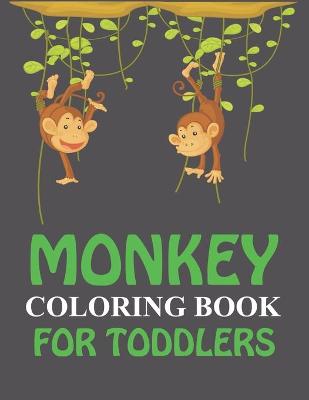 Book cover for Monkey Coloring Book For Toddlers