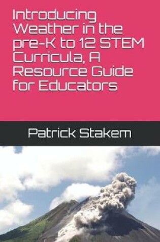 Cover of Introducing Weather in the Pre-K to 12 Stem Curricula, a Resource Guide for Educators