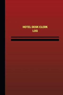 Book cover for Hotel Desk Clerk Log (Logbook, Journal - 124 pages, 6 x 9 inches)