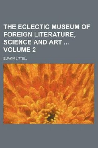 Cover of The Eclectic Museum of Foreign Literature, Science and Art Volume 2