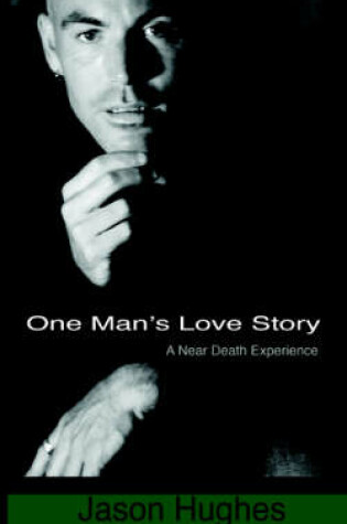 Cover of One Man's Love Story - A Near-Death Experience