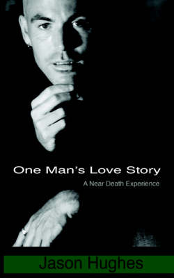 Book cover for One Man's Love Story - A Near-Death Experience