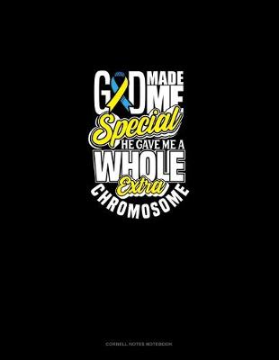 Cover of God Made Me Special, He Gave Me A Whole Extra Chromosome!