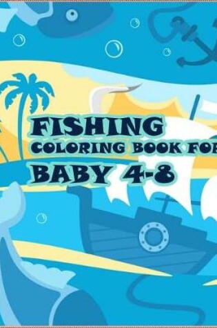 Cover of Fishing Coloring Book For Baby 4-8