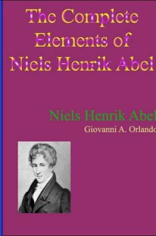 Cover of The Complete Elements of Niels Henrik Abel