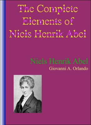 Book cover for The Complete Elements of Niels Henrik Abel