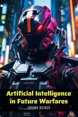 Cover of Artificial Intelligence in Future Warfares