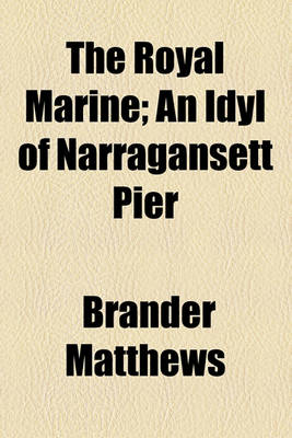 Book cover for The Royal Marine; An Idyl of Narragansett Pier