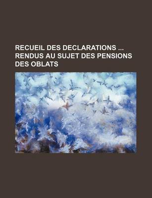 Book cover for Recueil Des Declarations Rendus Au Sujet Des Pensions Des Oblats