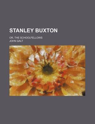 Book cover for Stanley Buxton (Volume 1); Or, the Schoolfellows