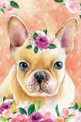 Cover of Bullet Journal for Dog Lovers Fawn French Bulldog in Flowers