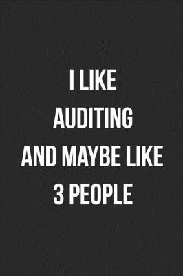 Book cover for I Like Auditing And Maybe Like 3 People