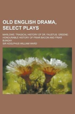 Cover of Old English Drama, Select Plays; Marlowe