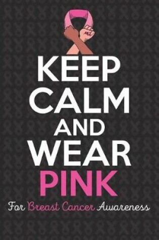 Cover of Keep Calm And Wear Pink For Breast Cancer Awareness