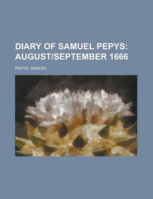 Book cover for Diary of Samuel Pepys; August]september 1666