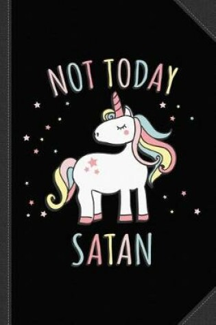 Cover of Not Today Satan Unicorn Journal Notebook