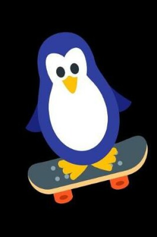 Cover of Penguin Skateboarding Notebook Journal 120 College Ruled Pages 6 X 9