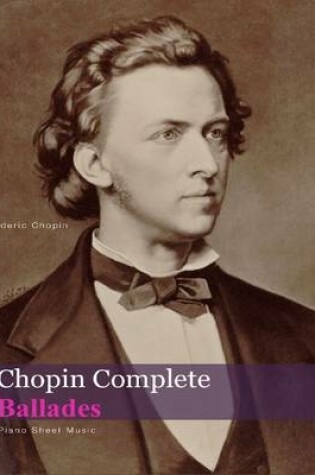 Cover of Chopin Complete Ballades - Piano Sheet Music