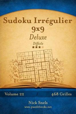 Book cover for Sudoku Irrégulier 9x9 Deluxe - Difficile - Volume 22 - 468 Grilles