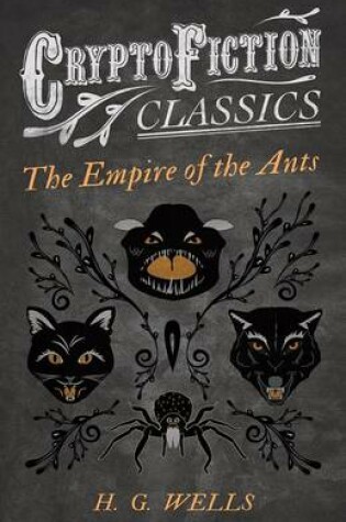 Cover of The Empire of the Ants (Cryptofiction Classics - Weird Tales of Strange Creatures)