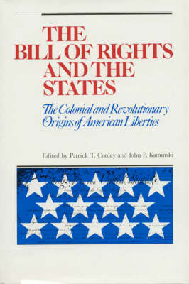 Book cover for The Bill of Rights and the States : the Colonial and Revolutionary Origins