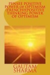 Book cover for PENSEE POSITIVE POWER of OPTIMISM (FRENCH POSITIVE THINKING POWER OF O