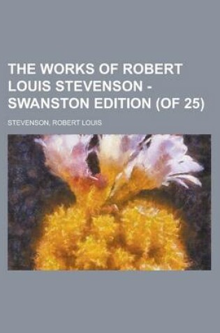 Cover of The Works of Robert Louis Stevenson - Swanston Edition (of 25) (Volume 8)