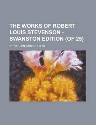 Book cover for The Works of Robert Louis Stevenson - Swanston Edition (of 25) (Volume 8)