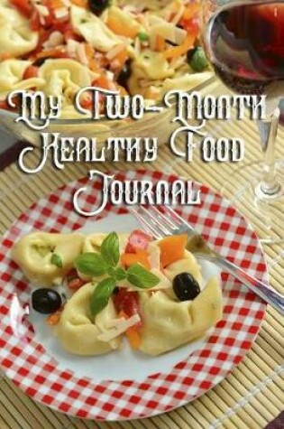 Cover of My Two-Month Healthy Food Journal