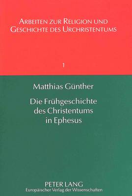 Cover of Die Fruehgeschichte Des Christentums in Ephesus